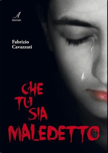 Che tu sia maledetto - Fabrizio Cavazzuti - Libro Edizioni Artestampa 2013 | Libraccio.it