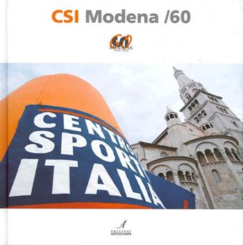 CSI Modena/60. Ediz. illustrata - Nino Roveda - Libro Edizioni Artestampa 2013 | Libraccio.it