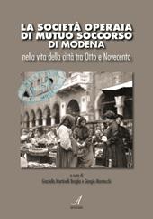 La Società Operaia di Mutuo Soccorso di Modena nella vita della città tra Otto e Novecento