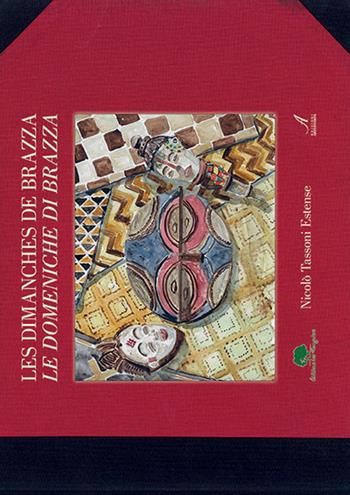 Les dimanches de Brazzà-Le domeniche di Brazzà. Ediz. bilingue - Nicolò Tassoni Estense - Libro Edizioni Artestampa 2014 | Libraccio.it