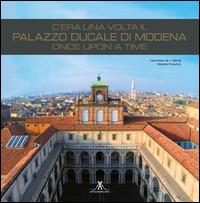 C'era una volta il palazzo ducale di Modena. Once upon a time. Ediz. italiana e inglese  - Libro Edizioni Artestampa 2014 | Libraccio.it
