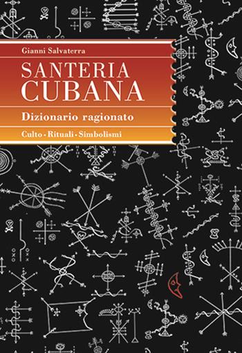 Santeria cubana. Dizionario ragionato - Gianni Salvaterra - Libro Edizioni Artestampa 2014 | Libraccio.it