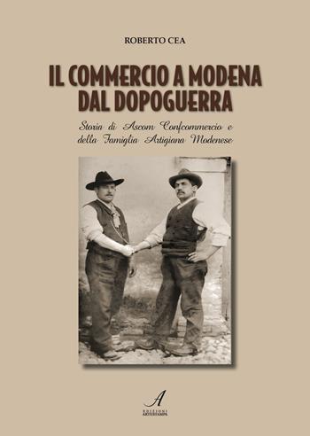 Il commercio a Modena dal dopoguerra - Roberto Cea - Libro Edizioni Artestampa 2015 | Libraccio.it