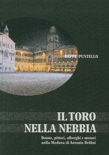 Il toro nella nebbia - Beppe Puntello - Libro Edizioni Artestampa 2015 | Libraccio.it