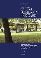 Se una domenica per caso. Storia dei 40 anni della Comunità cristiana di Base di Modena