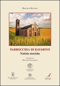 Parrocchia di Ravarino. Notizie storiche - Boguslaw Kulesza - Libro Edizioni Artestampa 2015 | Libraccio.it