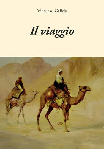 Il viaggio - Vincenzo Galizia - Libro Edizioni Artestampa 2016 | Libraccio.it
