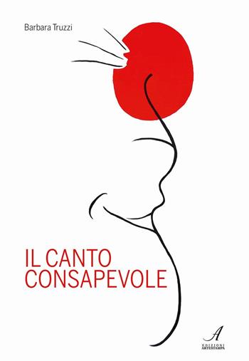Il canto consapevole - Barbara Truzzi - Libro Edizioni Artestampa 2016 | Libraccio.it