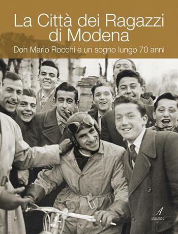 La Città dei ragazzi di Modena. Don Mario Rocchi e un sogno lungo 70 anni - Roberto Vaccari, Antonino Leonelli, Peter Lewis - Libro Edizioni Artestampa 2016 | Libraccio.it