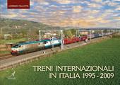 Treni internazionali in Italia 1995-2009. Ediz. a colori