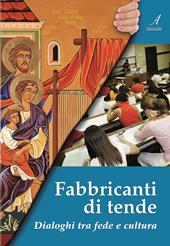 Fabbricanti di tende. Dialoghi tra fede e cultura