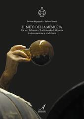 Il mito della memoria. L'aceto balsamico tradizionale di Modena tra innovazione e tradizione