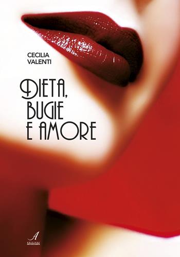 Dieta, bugie e amore - Cecilia Valenti - Libro Edizioni Artestampa 2018 | Libraccio.it