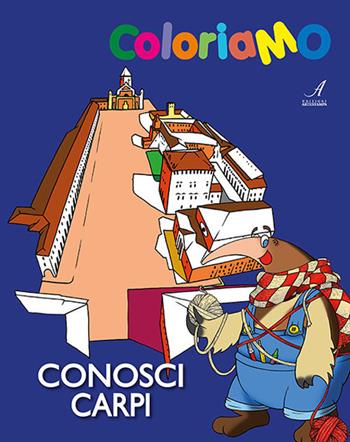 Conosci Carpi - Stefano Lei - Libro Edizioni Artestampa 2018, ColoriaMO | Libraccio.it