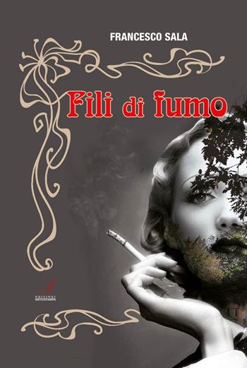 Fili di fumo - Francesco Sala - Libro Edizioni Artestampa 2018 | Libraccio.it
