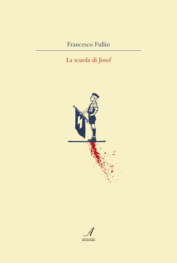 La scuola di Josef - Francesco Fullin - Libro Edizioni Artestampa 2018 | Libraccio.it
