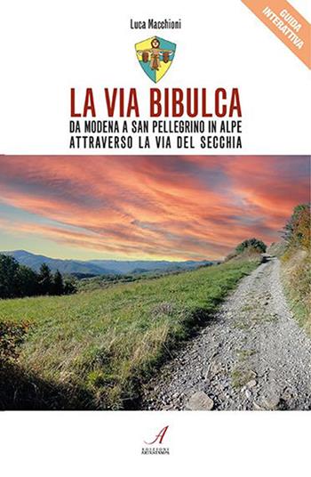 La Via Bibulca. Da Modena a San Pellegrino il Alpe, attraverso la Via del Secchia - Luca Macchioni - Libro Edizioni Artestampa 2023, Guide interattive | Libraccio.it