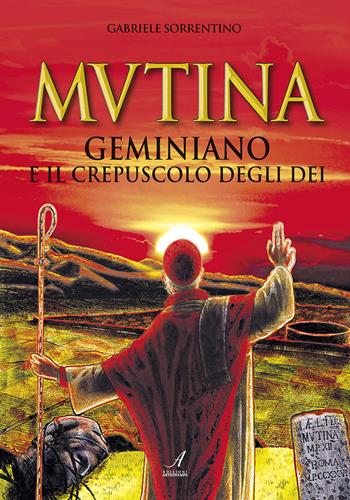 Mutina. Geminiano e il crepuscolo degli dei - Gabriele Sorrentino - Libro Edizioni Artestampa 2018 | Libraccio.it