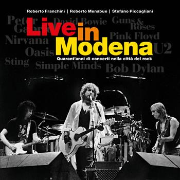 Live in Modena. Quarant'anni di concerti nella città del rock - Roberto Franchini, Roberto Menabue, Stefano Piccagliani - Libro Edizioni Artestampa 2018 | Libraccio.it