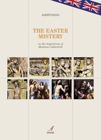 The Easter mistery in the deciptions of Modena Cathedral - Alberto Desco - Libro Edizioni Artestampa 2019, Figurae | Libraccio.it