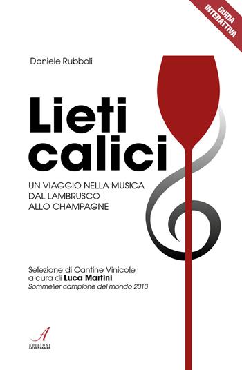Lieti calici. Un viaggio nella musica dal Lambrusco allo Champagne - Daniele Rubboli - Libro Edizioni Artestampa 2019 | Libraccio.it