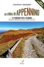 Un anno in Appennino. 12 itinerari per 4 stagioni. L'Appennino modenese tra natura, storia e tradizioni