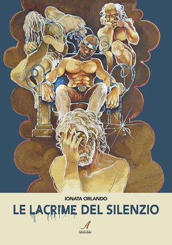 Le lacrime del silenzio - Orlando Ionata - Libro Edizioni Artestampa 2019 | Libraccio.it
