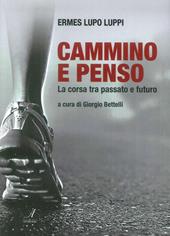 Cammino e penso. La corsa tra passato e futuro