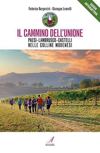 Il cammino dell'unione. Paesi, lambrusco, castelli, nelle colline modenesi - Giuseppe Leonelli, Federica Bergonzini - Libro Edizioni Artestampa 2023, Guide interattive | Libraccio.it