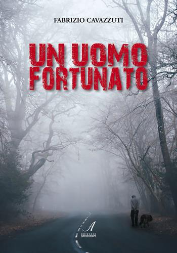 Un uomo fortunato - Fabrizio Cavazzuti - Libro Edizioni Artestampa 2020 | Libraccio.it