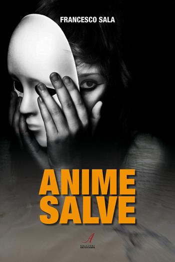 Anime salve - Francesco Sala - Libro Edizioni Artestampa 2021 | Libraccio.it