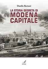 La storia segreta di Modena capitale