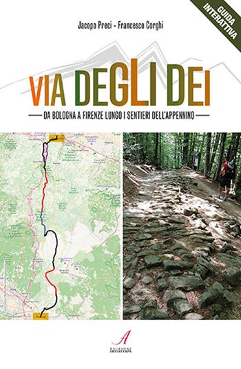 Via degli Dei. Da Bologna a Firenze lungo i sentieri dell'Appennino - Jacopo Preci, Francesco Corghi - Libro Edizioni Artestampa 2021 | Libraccio.it