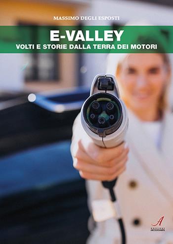 E-Valley. Volti e storie dalla terra dei motori - Massimo Degli Esposti - Libro Edizioni Artestampa 2021 | Libraccio.it