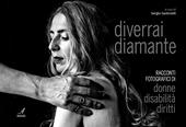 Diverrai diamante. Racconti fotografici di donne, disabilità, diritti