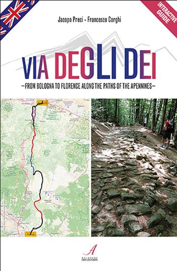 Via Degli Dei. From Bologna to Florence along the paths of the Apennines - Jacopo Preci, Francesco Corghi - Libro Edizioni Artestampa 2021 | Libraccio.it