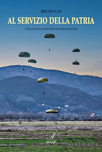 Al servizio della patria - Bruno Loi - Libro Edizioni Artestampa 2022 | Libraccio.it