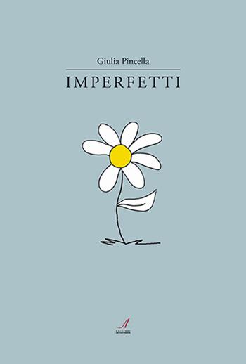 Imperfetti - Giulia Pincella - Libro Edizioni Artestampa 2022 | Libraccio.it
