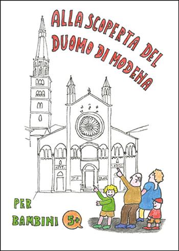 Alla scoperta del duomo di Modena - Francesco Melandri - Libro Edizioni Artestampa 2022 | Libraccio.it