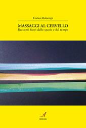 Massaggi al cervello. Racconti fuori dallo spazio e dal tempo