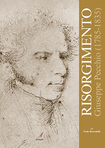 Risorgimento. Giuseppe Pecchio (1785-1835) - Paolo Bernardelli - Libro Edizioni Artestampa 2022, Il Menotti. Quaderni del Risorgimento Italiano | Libraccio.it