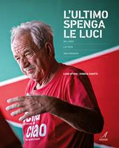 L' ultimo spenga le luci. Un luogo, la festa, una comunità