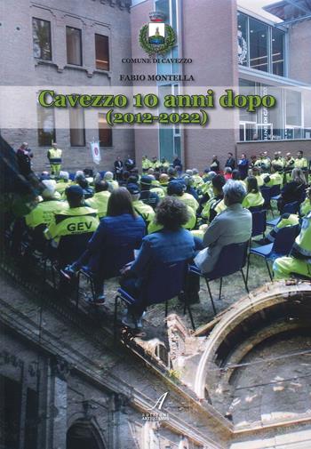 Cavezzo 10 anni dopo (2012-2022) - Fabio Montella - Libro Edizioni Artestampa 2022 | Libraccio.it