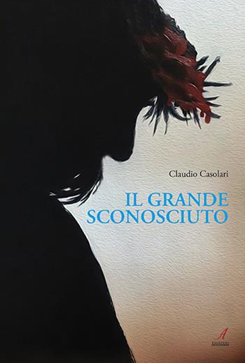 Il grande sconosciuto - Claudio Casolari - Libro Edizioni Artestampa 2022 | Libraccio.it
