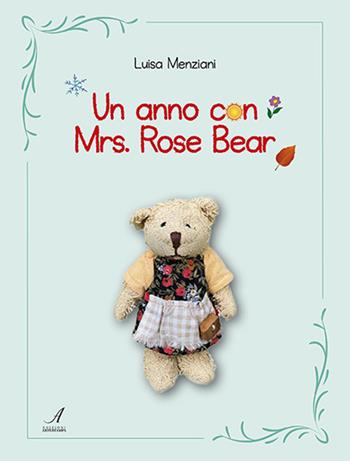 Un anno con Mrs. Rose Bear - Luisa Menziani - Libro Edizioni Artestampa 2022 | Libraccio.it