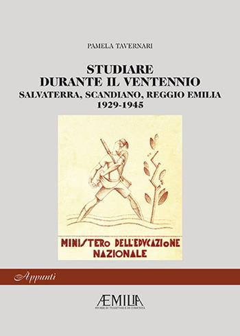 Studiare durante il ventennio. Salvaterra, Scandiano, Reggio Emilia 1926-1945 - Pamela Tavernari - Libro Edizioni Artestampa 2022, Aemilia. Appunti | Libraccio.it