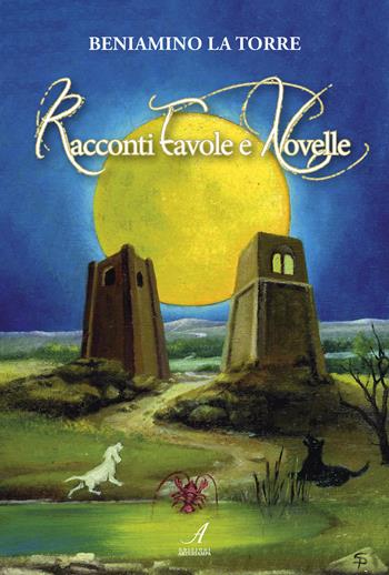 Racconti favole e novelle - Beniamino La Torre - Libro Edizioni Artestampa 2024 | Libraccio.it