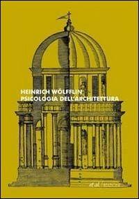 Psicologia dell'architettura - Heinrich Wölfflin - Libro et al. 2009 | Libraccio.it
