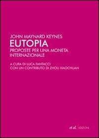 Eutopia. Proposte per una moneta internazionale - John Maynard Keynes - Libro et al. 2010 | Libraccio.it
