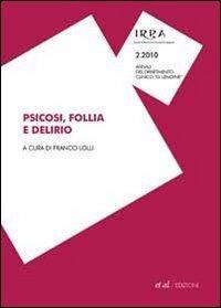 Psicosi, follia e delirio  - Libro et al. 2010 | Libraccio.it